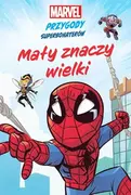 Książki edukacyjne - Mały znaczy wielki. Marvel. Przygody superbohaterów - miniaturka - grafika 1