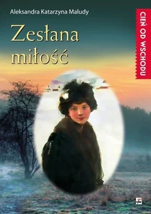 Zesłana miłość - Aleksandra Katarzyna Maludy - Proza obcojęzyczna - miniaturka - grafika 2