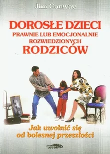 Conway Jim Dorosłe dzieci prawnie lub emocjonalnie rozwiedzionych rodziców - Historia Polski - miniaturka - grafika 1