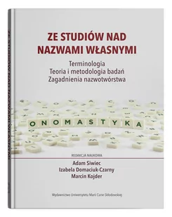 Ze studiów nad nazwami własnymi Terminologia Teoria i metodologia badań Zagadnienia nazwotwórstwa Praca zbiorowa - Nauka - miniaturka - grafika 1