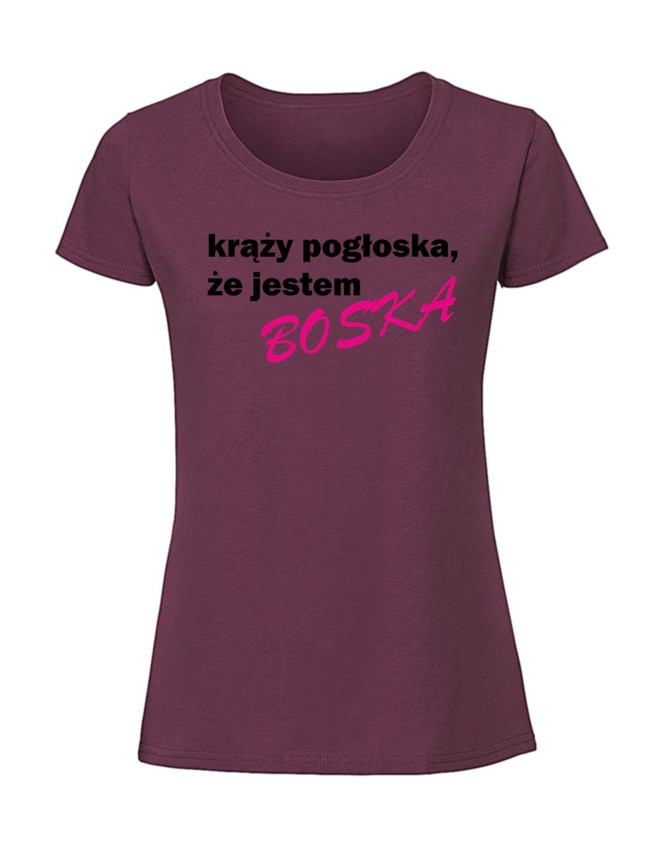 Damska koszulka z nadrukiem - KRĄŻY-POGŁOSKA-ŻE-JESTEM-BOSKA Burgundowy XXL