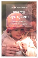 Poradniki hobbystyczne - Warto być ojcem Najważniejsza kariera mężczyzny - Jacek Pulikowski - miniaturka - grafika 1