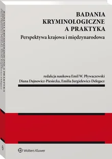 Badania kryminologiczne a praktyka. Perspektywa krajowa i międzynarodowa [PRZEDSPRZEDAŻ] - Prawo - miniaturka - grafika 1