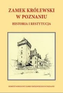 Zamek Królewski w Poznaniu historia i restytucja - Książki o kulturze i sztuce - miniaturka - grafika 1