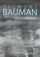 Książki o kulturze i sztuce - Szkice z teorii kultury - Zygmunt Bauman - miniaturka - grafika 1