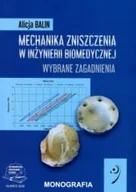 Technika - Mechanika zniszczenia w inżynierii biomedycznej. Wymiękkaane zagadnienia. - miniaturka - grafika 1
