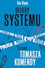 Publicystyka - Ofiary systemu. Sprawa Tomasza Komendy - miniaturka - grafika 1