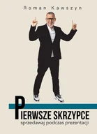 Biznes - Pierwsze skrzypce. Sprzedawaj podczas prezentacji - Roman Kawszyn - książka - miniaturka - grafika 1