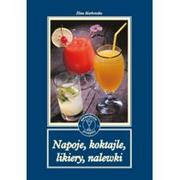Książki kucharskie - Markowska Eliza Napoje, koktajle, likiery, nalewki - miniaturka - grafika 1