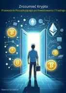 E-booki - biznes i ekonomia - Zrozumieć krypto. Przewodnik początkującego po inwestowaniu i tradingu - miniaturka - grafika 1