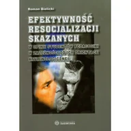 Podręczniki dla szkół wyższych - Efektywność resocjalizacji skazanych - Roman Bielicki - miniaturka - grafika 1