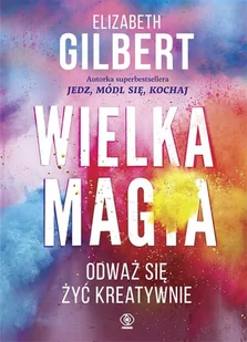 REBIS Wielka Magia - Elizabeth Gilbert, Bożena Jóźwiak - Psychologia - miniaturka - grafika 2