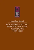 Polityka i politologia - Pół wieku polityki demokratyczno-narodowej 1887-1939) Stanisław Kozicki - miniaturka - grafika 1