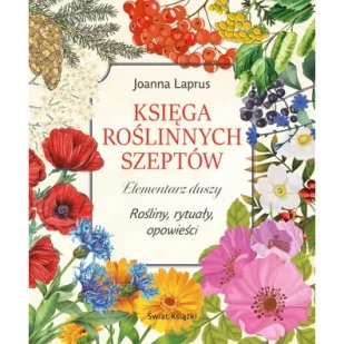 Księga roślinnych szeptów. Elementarz duszy. Rośliny, rytuały, opowieści - Zdrowie - poradniki - miniaturka - grafika 1