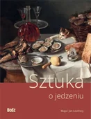 Książki o kulturze i sztuce - Sztuka o jedzeniu - Urszula Kozakowska-Zaucha - miniaturka - grafika 1