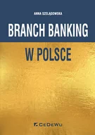 Ekonomia - Branch banking w Polsce Szelągowska Anna - miniaturka - grafika 1