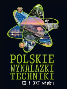 Polskie Wynalazki Techniki Xx I Xxi Wieku Praca zbiorowa - Albumy inne - miniaturka - grafika 1