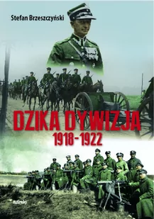 Mireki Dzika dywizja. Wspomnienia 1918-1922 Stefan Brzeszczyński - Historia Polski - miniaturka - grafika 1