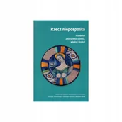 Filozofia i socjologia - Rzecz niepospolita Przedmiot jako symbol statusu władzy i funkcji - Ewa Wółkiewicz, Monika Saczyńska-Vercamer - książka - miniaturka - grafika 1