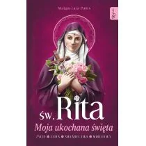 Rafael Dom Wydawniczy Św. Rita. Moja ukochana święta. Życie, cuda, świadectwa, modlitwy Małgorzata Pabis - Religia i religioznawstwo - miniaturka - grafika 1
