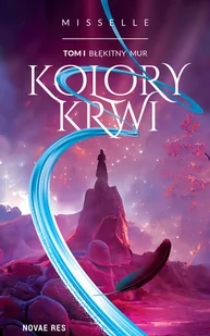 Kolory Krwi. Błękitny Mur. Tom 1 - Science-fiction - miniaturka - grafika 1