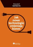 Biznes - Słowa i Myśli Krzysztof Ratnicyn Jak nowe technologie zmieniają biznes - miniaturka - grafika 1
