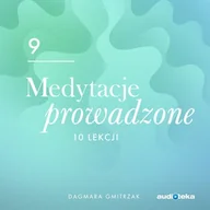 Audiobooki - poradniki - Medytacje prowadzone 9. Samorealizacja Dagmara Gmitrzak - miniaturka - grafika 1