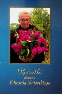 Kwiatki Biskupa Edwarda Materskiego - Religia i religioznawstwo - miniaturka - grafika 1