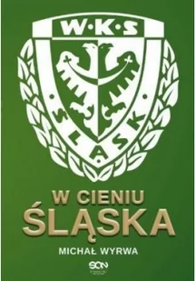 W cieniu Śląska - Felietony i reportaże - miniaturka - grafika 1