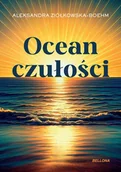 Pamiętniki, dzienniki, listy - Ocean czułości - Aleksandra Ziółkowska Boehm - książka - miniaturka - grafika 1
