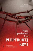 Religia i religioznawstwo - Pójdę po śladach Jego purpurowej krwi - miniaturka - grafika 1