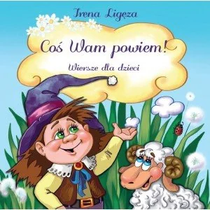 Sorus Coś Wam powiem! Irena Ligęza - Wierszyki, rymowanki, piosenki - miniaturka - grafika 2