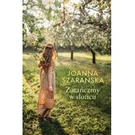 Literatura obyczajowa - Czwarta Strona Zatańczmy w słońcu - Joanna Szarańska - miniaturka - grafika 1