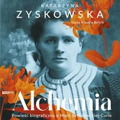 Audiobooki - literatura piękna - Alchemia. Powieść biograficzna o Marii Skłodowskiej-Curie - miniaturka - grafika 1