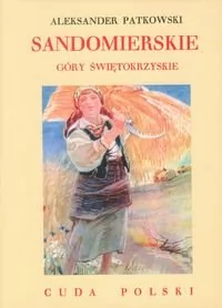 LTW Aleksander Patkowski Sandomierskie. Góry Świętokrzyskie. Cuda Polski - Przewodniki - miniaturka - grafika 1
