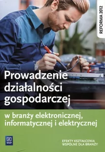 Prowadzenie działalności gospodarczej w branży elektronicznej, informatycznej i elektrycznej - Tomasz Klekot - Podręczniki dla liceum - miniaturka - grafika 1