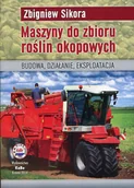 Powieści i opowiadania - Sikora Zbigniew Maszyny do zbioru roślin okopowych - miniaturka - grafika 1