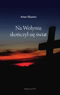 Publicystyka - Ovo Wydawnictwo Na Wołyniu świat się skończył MARINO ARTUR - miniaturka - grafika 1