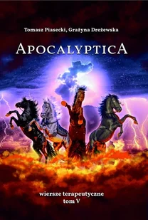 Tomasz Piasecki Apocalyptica. Wiersze terapeutyczne Tom V PIASECKI TOMASZ,  DREŻEWSKA GRAŻYNA - Poezja - miniaturka - grafika 2