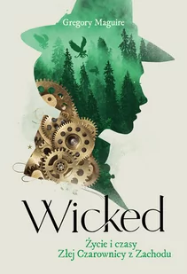 Wicked. Życie i czasy Złej Czarownicy z Zachodu - Fantasy - miniaturka - grafika 1