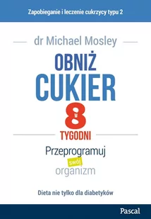 Obniż cukier w 8 tygodni. Przeprogramuj swój organizm - E-booki - kuchnia i diety - miniaturka - grafika 1