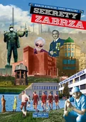 Historia świata - Sekrety Zabrza Marcin Kordecki,dawid Smolorz - miniaturka - grafika 1
