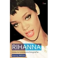 Biografie i autobiografie - Feeria Rihanna Nieautoryzowana biografia - Danny White - miniaturka - grafika 1