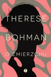 O Zmierzchu Therese Bohman - Proza - miniaturka - grafika 1