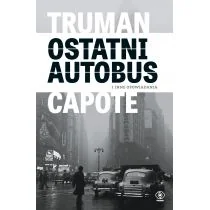 Capote Truman Ostatni autobus i inne opowiadania - Proza obcojęzyczna - miniaturka - grafika 1