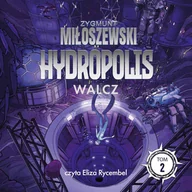 Audiobooki dla dzieci i młodzieży - Walcz. Hydropolis. Tom 2 - miniaturka - grafika 1