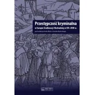 Historia świata - Księży Młyn Przestępczość kryminalna w Europie Środkowej i Wschodniej w XVI-XVIII w - Paweł Klint, Wojtucki Daniel - miniaturka - grafika 1