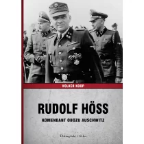 Prószyński Rudolf Hoss. Komendant obozu Auschwitz - VOLKER KOOP