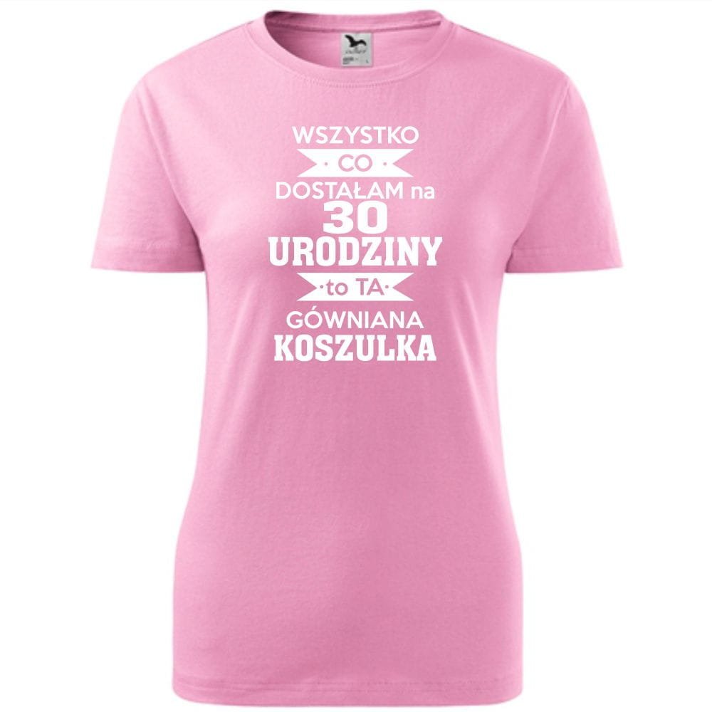 Damska Koszulka z Nadrukiem Dostałam na 30 urodziny to ta gówniana koszulka różowy L