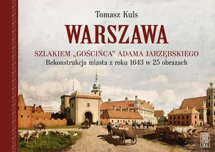 Warszawa Szlakiem Gościńca Adama Jarzębskiego - Historia świata - miniaturka - grafika 1